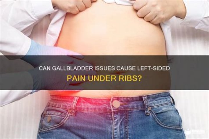 Can gallbladder cause left side pain under ribs?