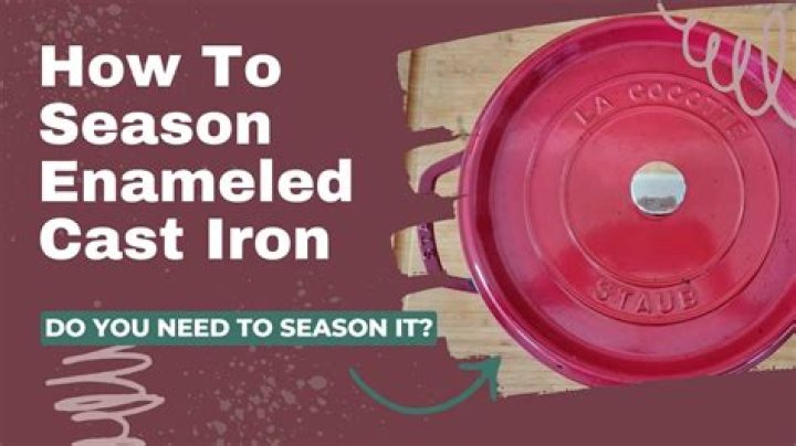 Should you season enameled cast iron?