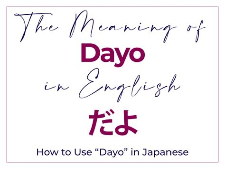 What is Dayo in English?
