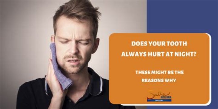 Why do teeth hurt at night?